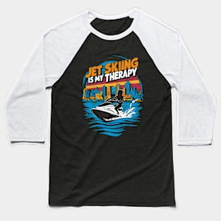 Jet Skiing Is My Therapy. Funny Baseball T-Shirt